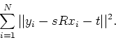 \begin{displaymath}
\sum_{i=1}^N \vert\vert y_i-sRx_i-t\vert\vert^2.
\end{displaymath}